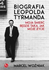 Biografia Leopolda Tyrmanda. Moja śmierć będzie taka jak moje życie - Marcel Woźniak