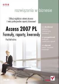 Access 2007 PL. Formuły, raporty, kwerendy. Rozwiązania w biznesie - Paul McFedries