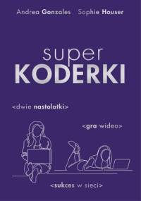 Superkoderki - Andrea Gonzales, Sophie Houser