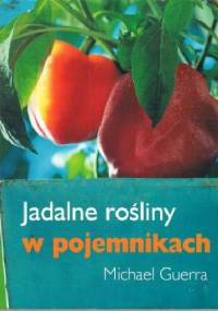 Jadalne rośliny w pojemnikach - Michael Guerra