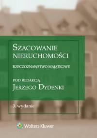 Szacowanie nieruchomości. Rzeczoznawstwo majątkowe - Jerzy Dydenko