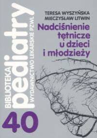 Nadciśnienie tętnicze u dzieci i młodzieży - Teresa Wyszyńska, Mieczysław Litwin