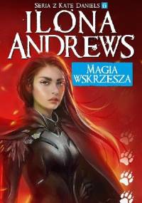 Magia wskrzesza - Ilona Andrews
