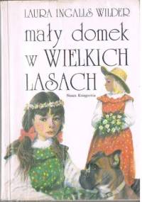 Mały domek w Wielkich Lasach - Laura Ingalls Wilder