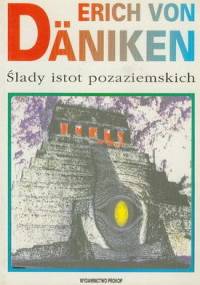 Ślady istot pozaziemskich - Erich von Däniken