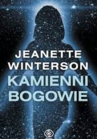 Kamienni bogowie - Jeanette Winterson