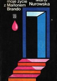 Moje życie z Marlonem Brando - Maria Nurowska
