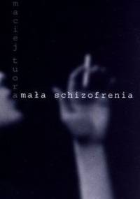 Mała schizofrenia - Maciej Tuora