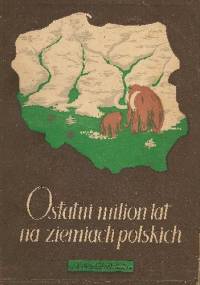 Ostatni milion lat na ziemiach polskich - Bronisław Halicki