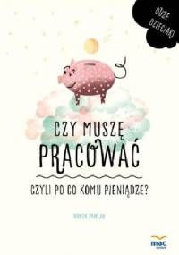 Czy muszę pracować, czyli po co komu pieniądze? - Romek Pawlak