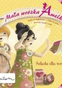 Mała wróżka Amelka. Szkoła dla wróżek - Sophie de Mullenheim, Claire Gaudriot