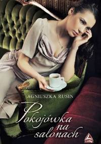Pokojówka na salonach - Agnieszka Rusin