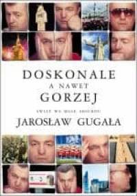 Doskonale a nawet gorzej. Świat we mgle absurdu - Jarosław Gugała