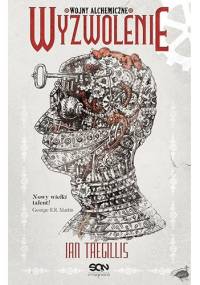 Wyzwolenie - Ian Tregillis