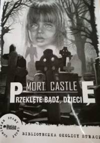 Przeklęte bądź dziecię - Mort Castle