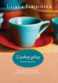Z jednej gliny - Liliana Fabisińska