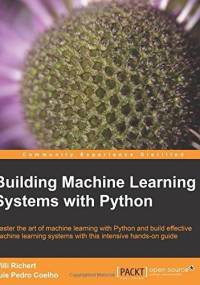 Building Machine Learning Systems with Python - Willi Richert, Luis Pedro Coelho