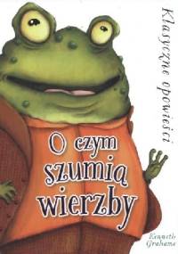 O czym szumią wierzby - Kenneth Grahame