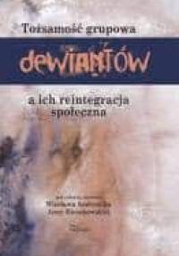 Tożsamość grupowa dewiantów a ich reintegracja społeczna - Anna Kieszkowska, Wiesław Ambrozik