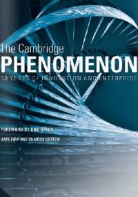 The Cambridge Phenomenon, 50 Years of Innovation and Enterprise - Charles Cotton