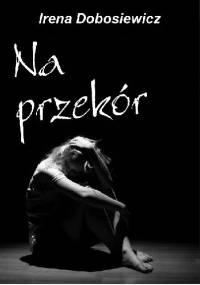 Na przekór - Irena Dobosiewicz