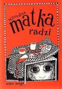 Wyrodna matka radzi - Anna Molga