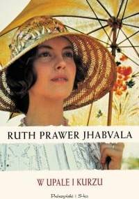 W upale i kurzu - Ruth Prawer Jhabvala
