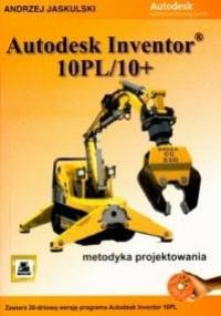 Andrzej Jaskulski. Autodesk inventor 10pl/10+. Metodyka projektowania. 3 CD. - Andrzej Jaskulski