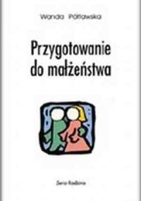 Przygotowanie do małżeństwa - Wanda Półtawska