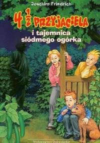 4 1/2 przyjaciela i tajemnica siódmego ogórka - Joachim Friedrich