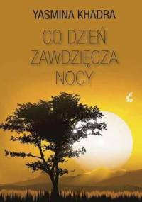 Co dzień zawdzięcza nocy - Yasmina Khadra