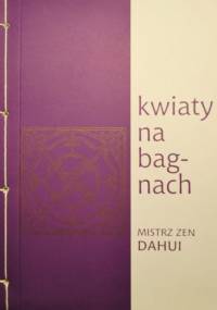 Kwiaty na bagnach. Mistrz zen Dahui - Robert Bączyk