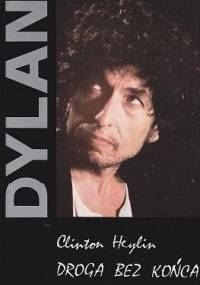 Dylan: Droga bez końca - Clinton Heylin