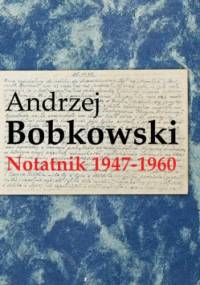 Notatnik 1947-1960 - Andrzej Bobkowski