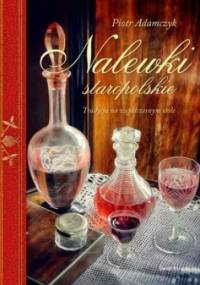 Nalewki staropolskie - Piotr Adamczyk