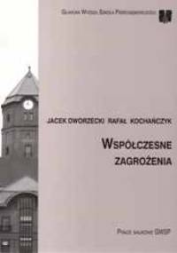 Współczesne zagrożenia : rozprawa naukowa GWSP - Jacek Dworzecki, Rafał Kochańczyk