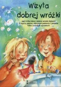 Wizyta dobrej wróżki, czyli kilka lekcji wróżki Zębonii o myciu zębów, zdrowym jedzeniu i jeszcze kilku ważnych sprawach - Barbel Spathelf