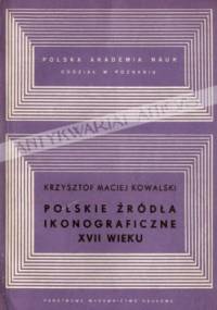 Polskie źródła ikonograficzne XVII wieku: analiza metodologiczna - Krzysztof Maciej Kowalski