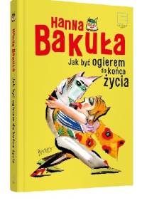 Jak być ogierem do końca życia - Hanna Bakuła