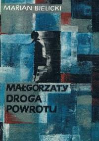 Małgorzaty droga powrotu - Marian Bielicki