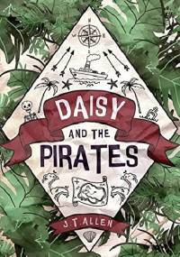 Daisy and the Pirates - J. T. Allen