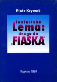 Fantastyka Lema: droga do "Fiaska" - Piotr Krywak