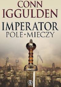 Imperator. Pole mieczy - Conn Iggulden