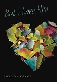 But I Love Him - Amanda Grace