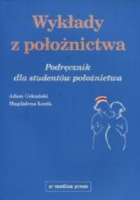 Wykłady z położnictwa. Podręcznik dla studentów położnictwa - Adam Cekański, Magdalena Łosik