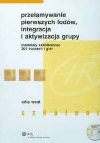 Przełamywanie pierwszych lodów, integracja i aktywizacja grupy + CD - praca zbiorowa