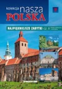Kolekcja Nasza Polska - Najpiękniejsze zabytki cz. II. Polska północna i centralna - praca zbiorowa
