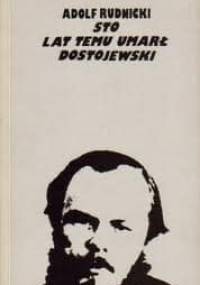 Sto lat temu umarł Dostojewski - Adolf Rudnicki
