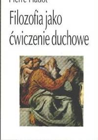 Filozofia jako ćwiczenie duchowe - Pierre Hadot