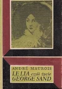 Lelia, czyli życie George Sand - André Maurois
